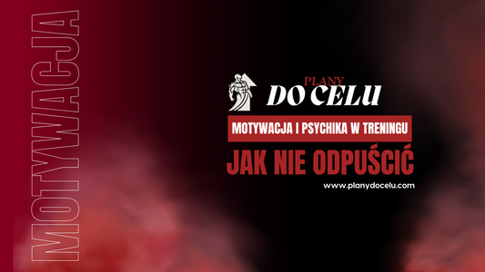 Motywacja i psychika w treningu jak nie odpuścić po dwóch tygodniach i poczuć się lepiej dzięki ćwiczeniom ?